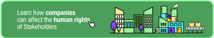 Learn how companies can affect the human rights of Stakeholders.